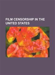 Film Censorship in the United States Censored Eleven, Freedman V. Maryland, Green Sheet (Film Ratings Recommendation), Joseph Breen, Joseph Burstyn,,1230783334,9781230783338
