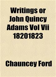 Writings or John Quincy Adams Vol Vii 18201823,1153220539,9781153220538