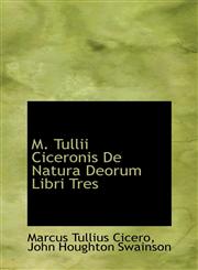 M. Tullii Ciceronis De Natura Deorum Libri Tres,1103060082,9781103060085