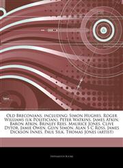 Articles On Old Breconians, including Simon Hughes, Roger Williams (uk Politician), Peter Watkins, James Atkin, Baron Atkin, Brinley Rees, Maurice Jones, Clive Dytor, Jamie Owen, Glyn Simon, Alan S C Ross, James Dickson Innes, Paul Silk,1242684441,9781242684449