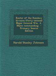 Roster of the Rainbow Division (Forty-Second) Major General Wm. A. Mann Commanding - Primary Source Edition,1293780472,9781293780473