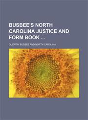 Busbee's North Carolina Justice and Form Book,1150797142,9781150797149