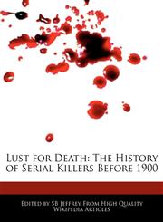 Lust for Death The History of Serial Killers Before 1900,1241111510,9781241111519