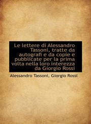 Le lettere di Alessandro Tassoni, tratte da autografi e da copie e pubblicate per la prima volta nel,1115631586,9781115631587