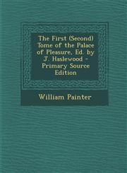 First (Second) Tome of the Palace of Pleasure, Ed. by J. Haslewood,1289574936,9781289574932