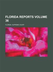 Florida Reports Volume 36,1236868285,9781236868282