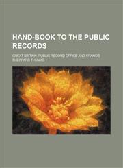 Hand-book to the public records,1152221892,9781152221895