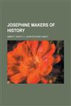 Josephine Makers of History,1153648164,9781153648165