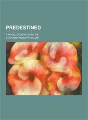 Predestined; A Novel of New York Life,1230207090,9781230207094