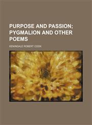 Purpose and passion;  Pygmalion and other poems,1150585730,9781150585739