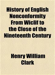 History of English Nonconformity From Wiclif to the Close of the Nineteenth Century,1154966879,9781154966879