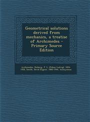 Geometrical solutions derived from mechanics, a treatise of Archimedes - Primary Source Edition,1294038370,9781294038375