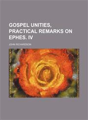 Gospel unities, practical remarks on Ephes. iv,1151350680,9781151350688