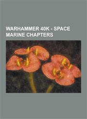 Warhammer 40k - Space Marine Chapters 10th Founding, 13th Founding, 19th Founding, 23rd Founding, Angels Encarmine, Angels Porphyr, Angels Sanguine,,1230848916,9781230848914