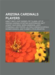 Arizona Cardinals players Emmitt Smith, Kurt Warner, Pat Tillman, List of Arizona Cardinals starting quarterbacks, Matt Leinart, Dave Krieg,1150998725,9781150998720