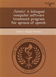 /Inteli/ A bilingual computer software treatment program for apraxia of speech.,1249074703,9781249074700