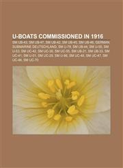 U-boats commissioned in 1916 SM UB-43, SM UB-47, SM UB-42, SM UB-45, SM UB-46, German submarine Deutschland, SM U-79, SM UB-44, SM U-55,1155501152,9781155501154