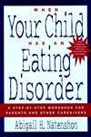 When Your Child Has an Eating Disorder: A Step-By-Step Workbook for Parents and Other Caregivers,0787945781,9780787945787