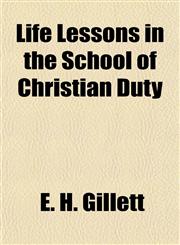 Life Lessons in the School of Christian Duty,115476589X,9781154765892