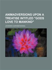 Animadversions Upon a Treatise Intitled Gods Love to Mankind,1236526821,9781236526823
