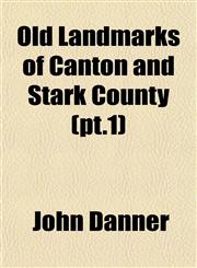 Old Landmarks of Canton and Stark County (pt.1),1153412039,9781153412032