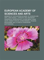 European Academy of Sciences and Arts Members of the European Academy of Sciences and Arts, Jane Goodall, Charles K. Kao, Krzysztof Penderecki,1157827942,9781157827948
