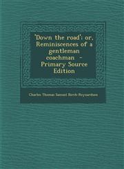 'Down the Road'; Or, Reminiscences of a Gentleman Coachman - Primary Source Edition,1295403455,9781295403455