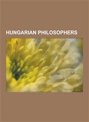 Hungarian Philosophers Michael Polanyi, Imre Lakatos, Gyorgy Lukacs, Istvan CS. Bartos, Agnes Heller, Edmund Bordeaux Szekely, Matthias Bel,,1230503269,9781230503264