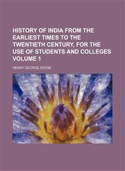 History of India from the earliest times to the twentieth century, for the use of students and colleges Volume 1,1150043733,9781150043734