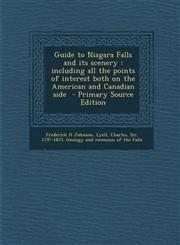 Guide to Niagara Falls and its scenery including all the points of interest both on the American and Canadian side  - Primary Source Edition,1293333603,9781293333600