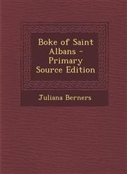 Boke of Saint Albans - Primary Source Edition,1295000229,9781295000227