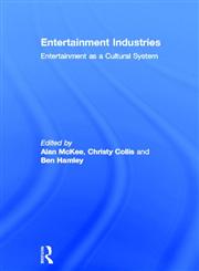 Entertainment Industries Entertainment as a Cultural System,0415681049,9780415681049