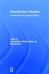 Entertainment Industries Entertainment as a Cultural System,0415681049,9780415681049