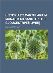 Historia et cartularium monasterii Sancti Petri Gloucestriæ$[Livre],1231132493,9781231132494