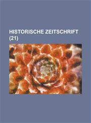 Historische Zeitschrift (21 ),1153511037,9781153511032