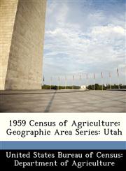 1959 Census of Agriculture Geographic Area Series: Utah,1288336039,9781288336036