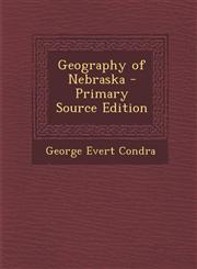 Geography of Nebraska - Primary Source Edition,1295000865,9781295000869