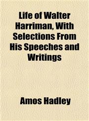 Life of Walter Harriman, With Selections From His Speeches and Writings,1155020731,9781155020730
