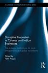 Disruptive Innovation in Chinese and Indian Businesses The Strategic Implications for Local Entrepreneurs and Global Incumbents,0415680816,9780415680813