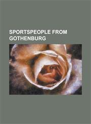 Sportspeople from Gothenburg Aina Berg, Akira Corassani, Alex Tobiasson Harris, Anders Lyrbring, Anders Svensson (Footballer), Assan Njie, Bengt GI,1230778918,9781230778914