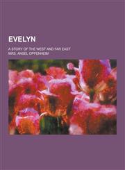 Evelyn; A Story of the West and Far East,1230312196,9781230312194