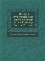 Fitting a hyperbolic sine curve to creep data - Primary Source Edition,1293037257,9781293037256