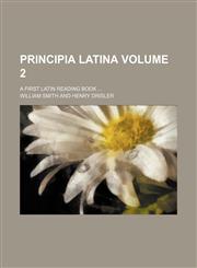 Principia Latina Volume 2; A first Latin reading book ...,1130634655,9781130634655