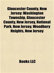 Gloucester County, New Jersey Washington Township, Gloucester County, New Jersey, National Park, New Jersey, Woodbury Heights, New Jersey,1157035698,9781157035695