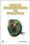 Elements of Optical Communication and Optoelectronics 1st Edition,938115919X,9789381159194
