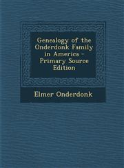 Genealogy of the Onderdonk Family in America - Primary Source Edition,1293793949,9781293793947