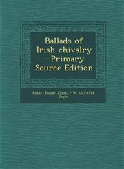 Ballads of Irish chivalry  - Primary Source Edition,129563600X,9781295636006