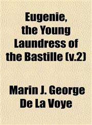Eugénie, the Young Laundress of the Bastille (v.2),1152902903,9781152902909