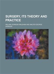 Surgery, Its Theory and Practice,1152489119,9781152489110