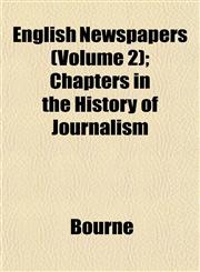 English Newspapers (Volume 2); Chapters in the History of Journalism,1152651226,9781152651227